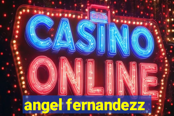 angel fernandezz